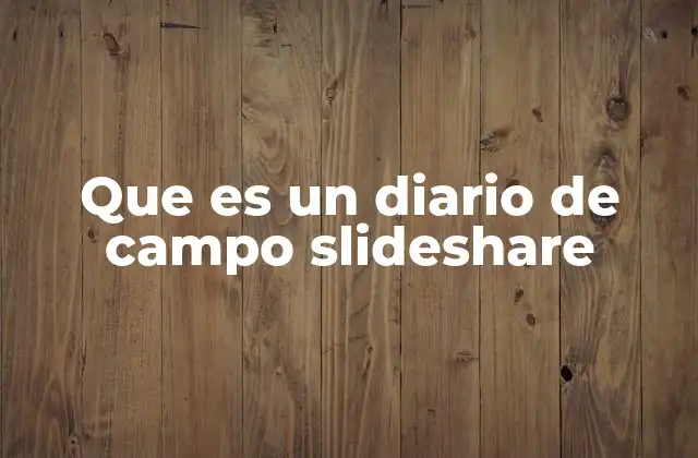 Que es un Diario de Campo Slideshare