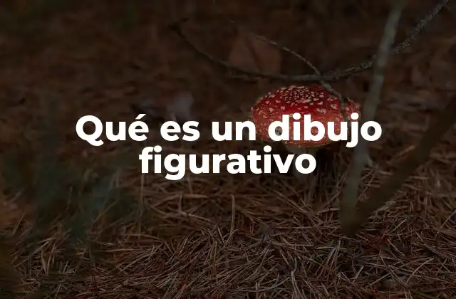 Qué es un Dibujo Figurativo