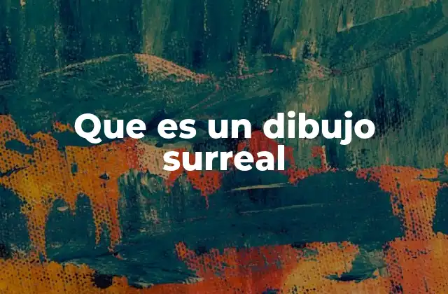 El arte de lo imposible: cómo se manifiesta el surrealismo en el dibujo