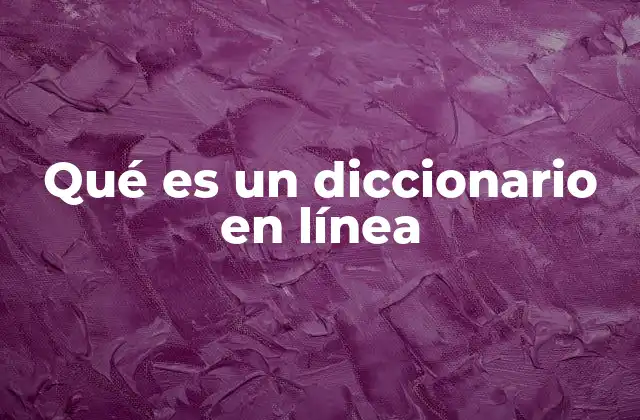 Qué es un Diccionario en Línea