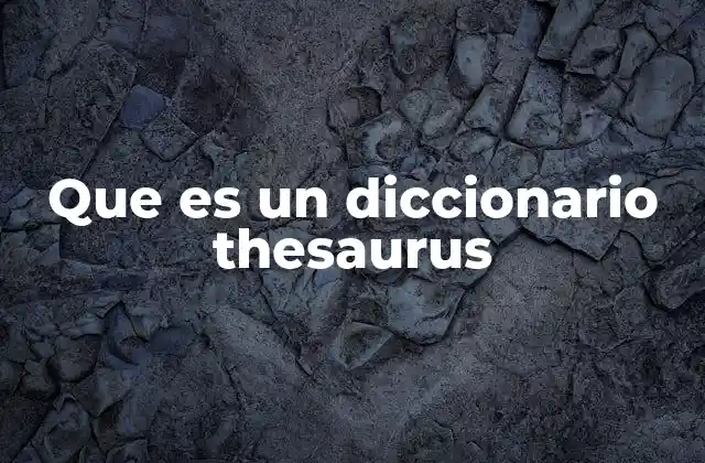 La importancia del thesaurus en la escritura creativa