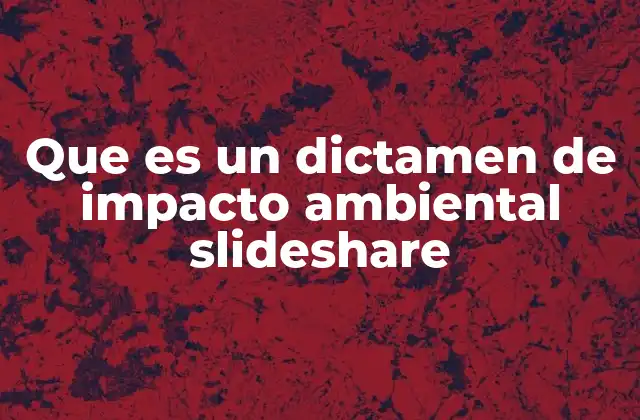 El dictamen de impacto ambiental como herramienta de comunicación científica