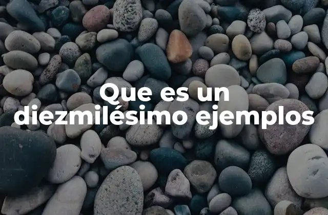 Que es un Diezmilésimo Ejemplos