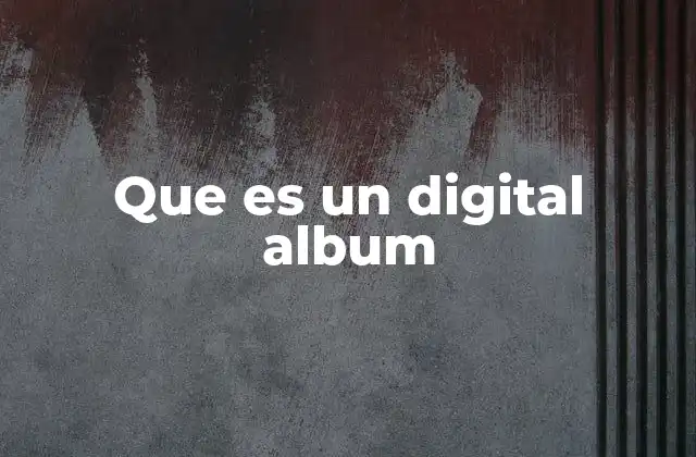Que es un Digital Album