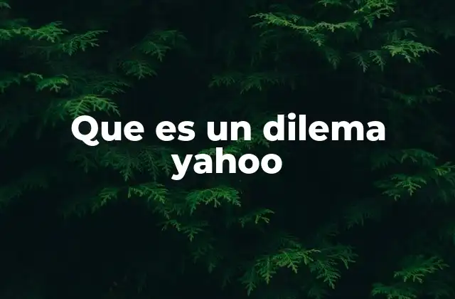 Situaciones en las que surgen los dilemas Yahoo