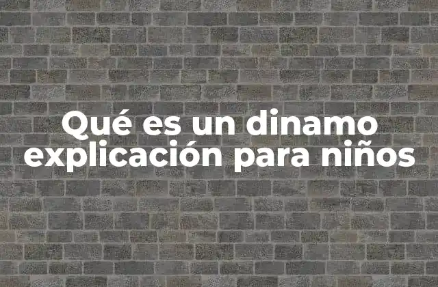 Qué es un Dinamo Explicación para Niños