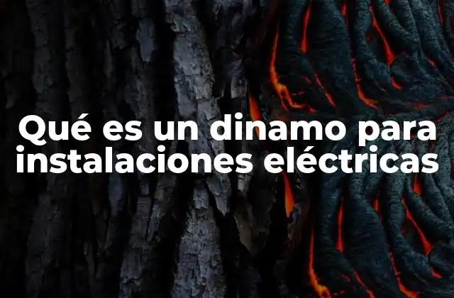 Qué es un Dinamo para Instalaciones Eléctricas