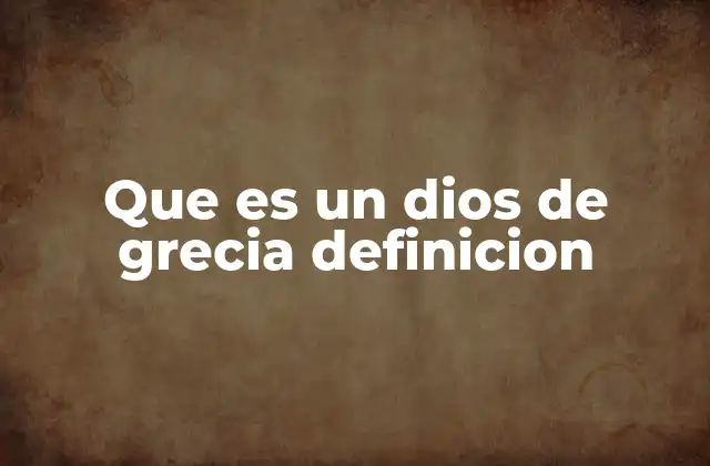 Que es un Dios de Grecia Definicion