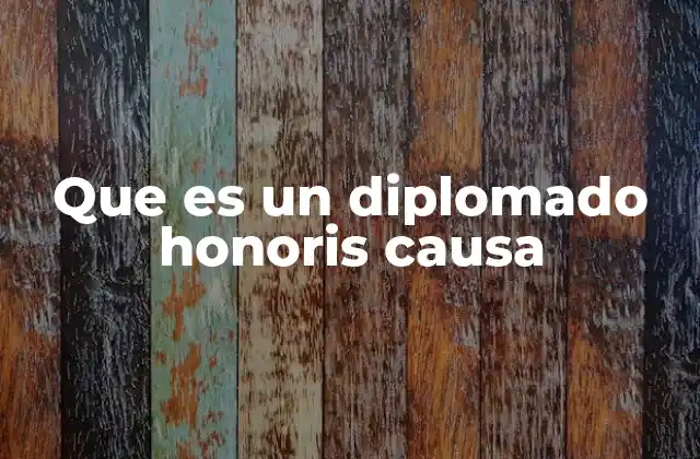 Que es un Diplomado Honoris Causa
