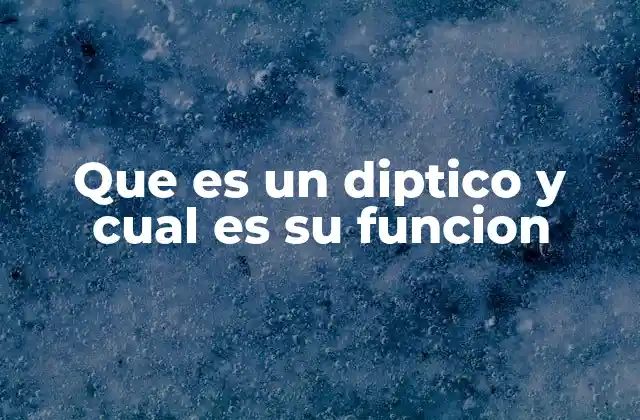 Que es un Diptico y Cual es Su Funcion