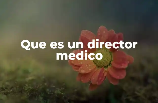 Que es un Director Medico