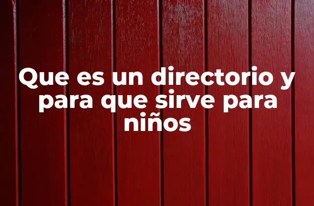 Que es un Directorio y para que Sirve para Niños 2 Cómo los directorios ayudan a los niños a aprender a buscar información