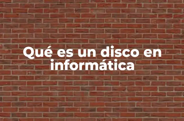 Qué es un Disco en Informática