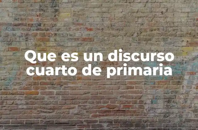Que es un Discurso Cuarto de Primaria
