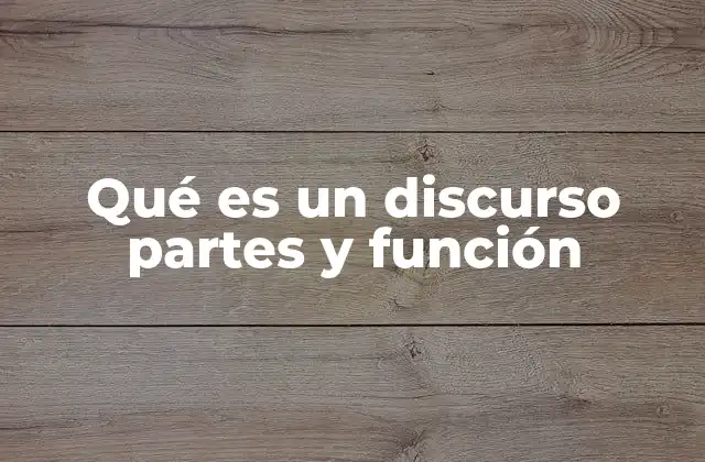 Qué es un Discurso Partes y Función