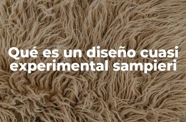 Qué es un Diseño Cuasi Experimental Sampieri