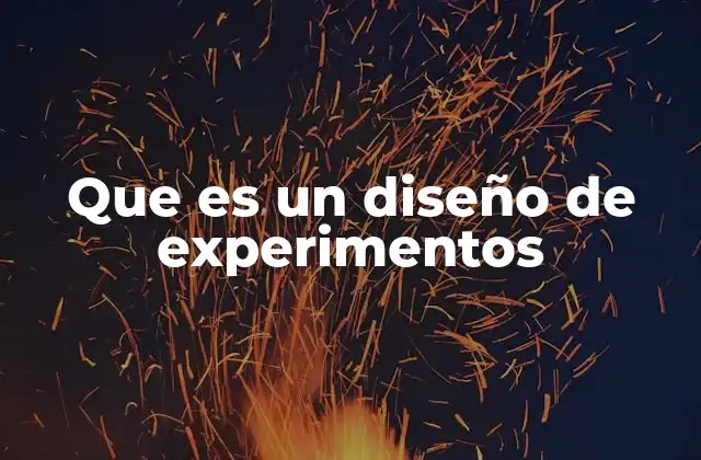 Que es un Diseño de Experimentos