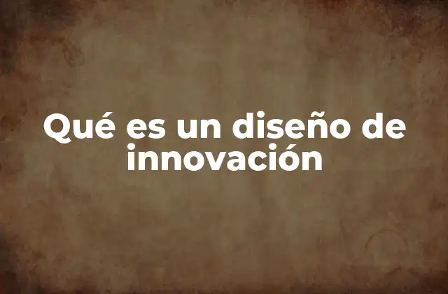 Qué es un Diseño de Innovación