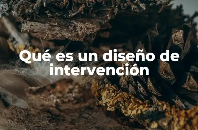 Qué es un Diseño de Intervención