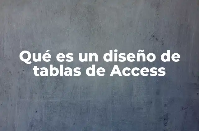 Qué es un Diseño de Tablas de Access