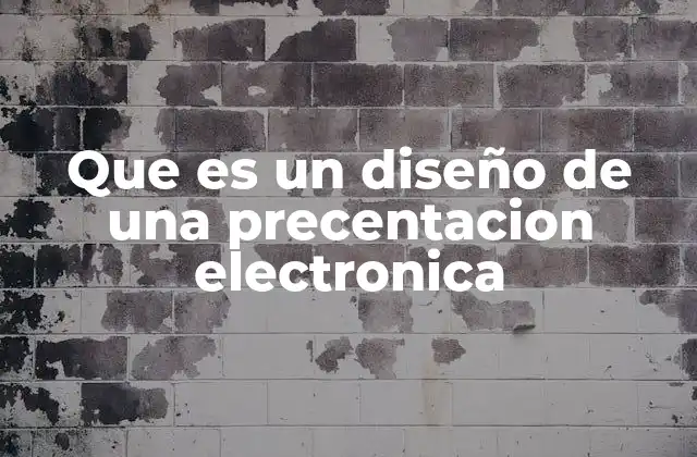 Que es un Diseño de una Precentacion Electronica
