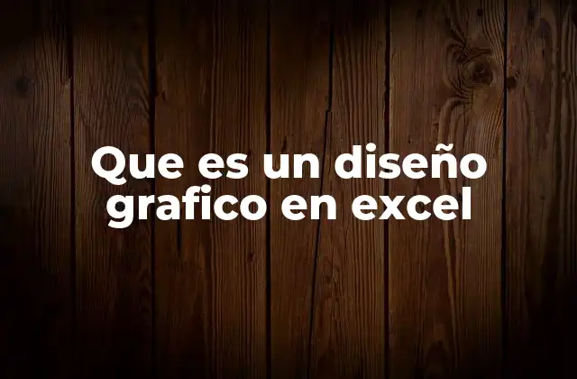 Que es un Diseño Grafico en Excel