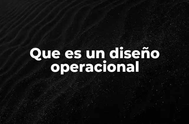 Que es un Diseño Operacional