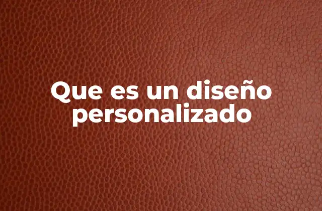 Que es un Diseño Personalizado