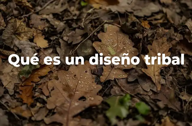 Qué es un Diseño Tribal