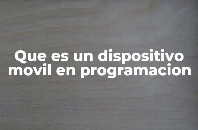 La importancia de la programación adaptada a dispositivos móviles
