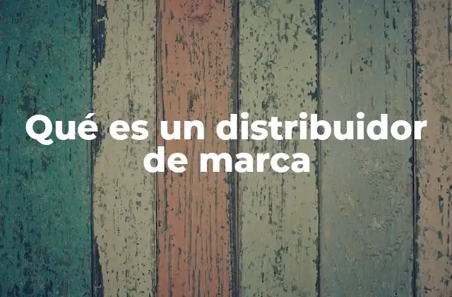 Qué es un Distribuidor de Marca