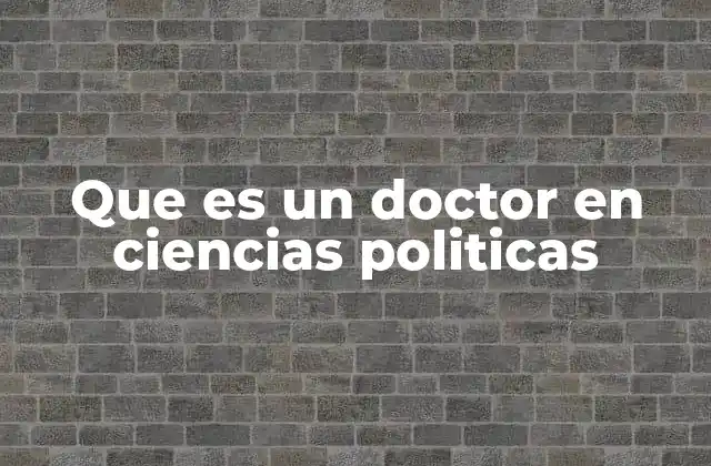 Que es un Doctor en Ciencias Politicas