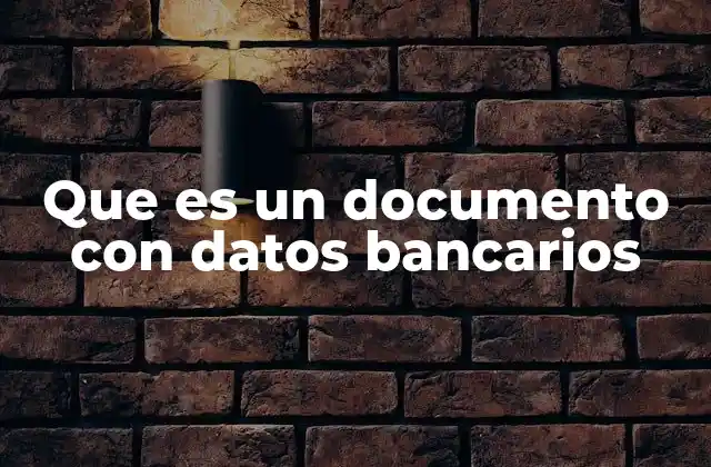 Que es un Documento con Datos Bancarios