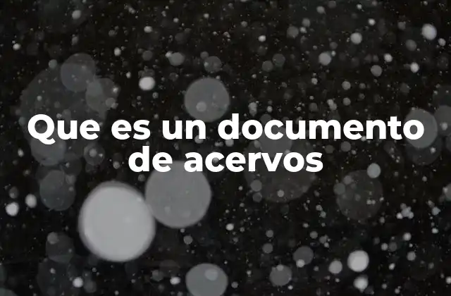 Que es un Documento de Acervos
