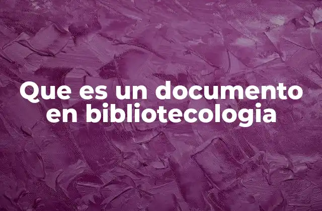 Que es un Documento en Bibliotecologia 2 El papel del documento en la gestión del conocimiento