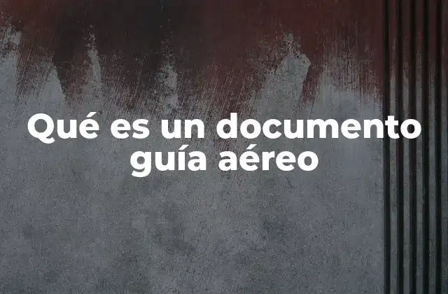Qué es un Documento Guía Aéreo