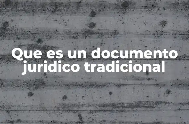 Que es un Documento Juridico Tradicional