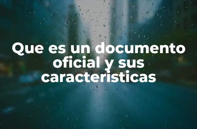 Que es un Documento Oficial y Sus Caracteristicas