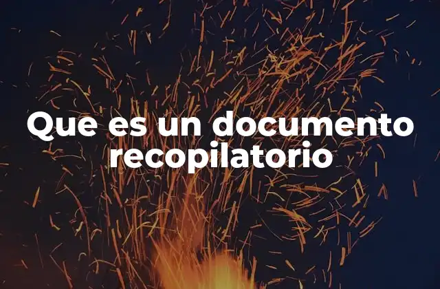 Que es un Documento Recopilatorio