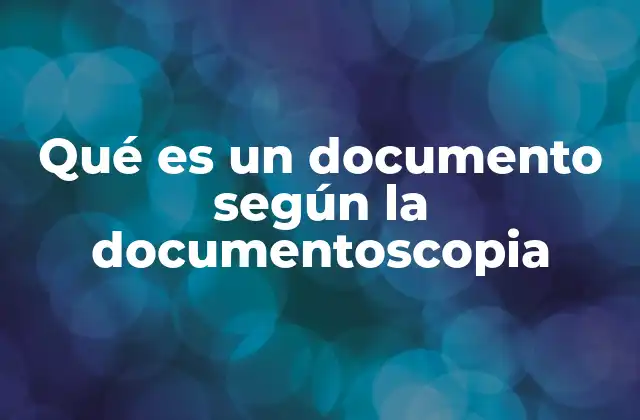 Qué es un Documento según la Documentoscopia