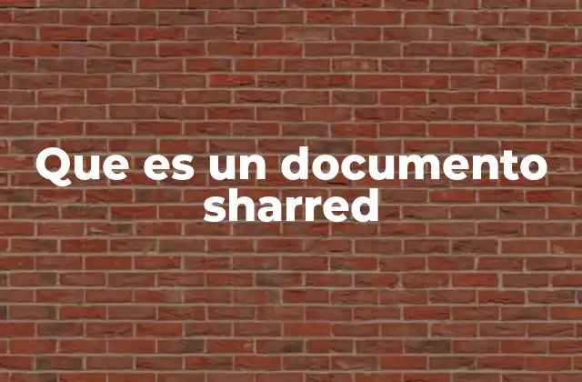Que es un Documento Sharred