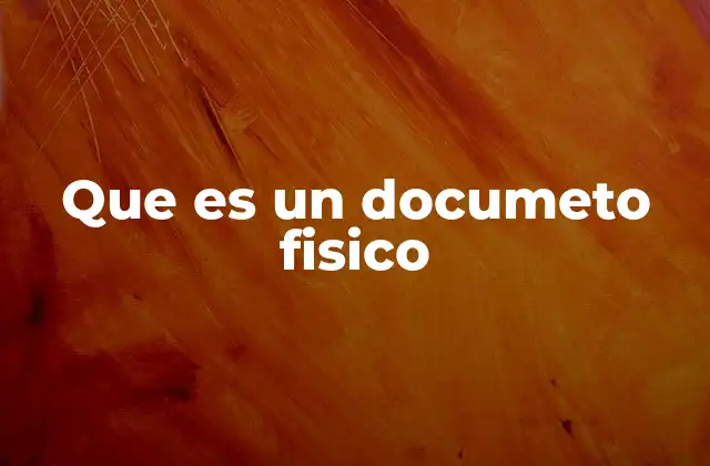 Que es un Documeto Fisico