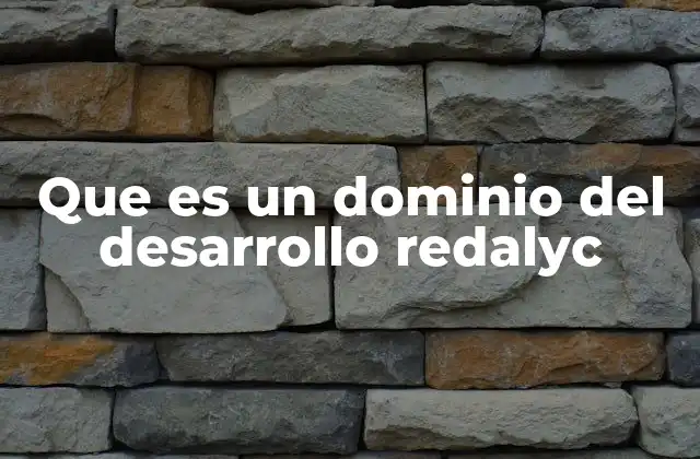 Que es un Dominio Del Desarrollo Redalyc 2 La importancia de los dominios en la organización del conocimiento científico