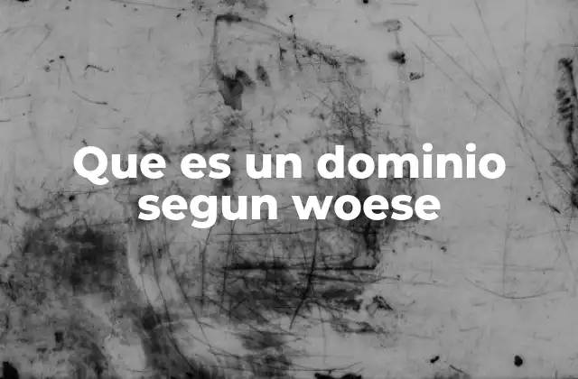 Que es un Dominio Segun Woese