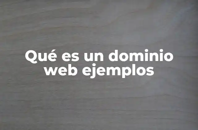 Qué es un Dominio Web Ejemplos