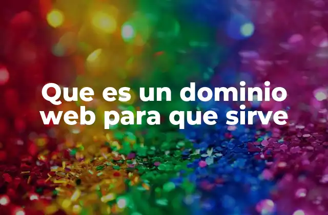 Que es un Dominio Web para que Sirve