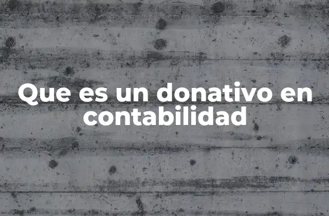 Que es un Donativo en Contabilidad