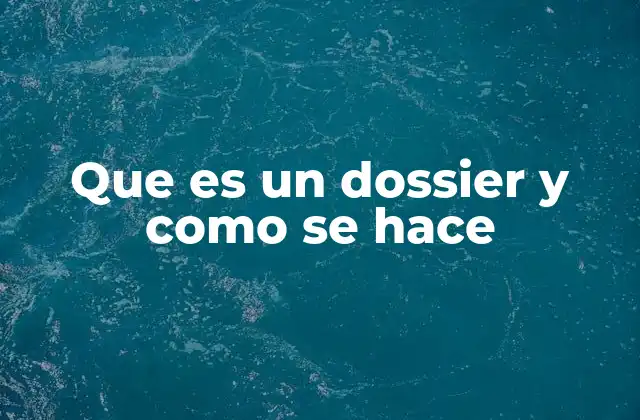 Que es un Dossier y como Se Hace