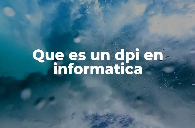La importancia del DPI en la calidad de impresión