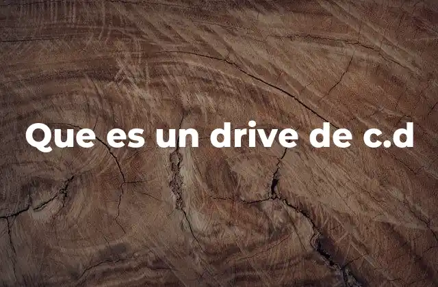 Que es un Drive de C.d